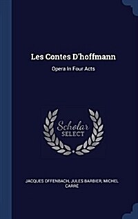 Les Contes DHoffmann: Opera in Four Acts (Hardcover)