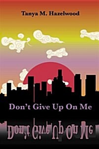 Dont Give Up on Me (Paperback)