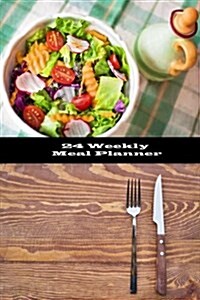 24 Weekly Meal Planner: Weekly Meal Planner & Food Diary with Grocery List and Shopping List and 51 Blank Meal Prep Log Book (Paperback)