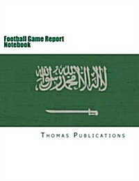 Football Game Report Notebook: Saudi Arabian National Team (Paperback)