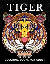 Tiger Coloring Books for Adults: Wild Animal Stress-Relief Coloring Book for Grown-Ups (Paperback)