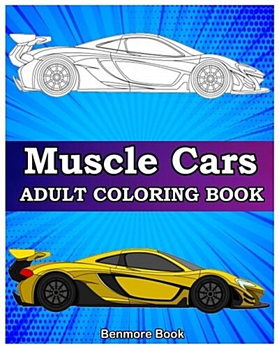 Muscle Cars: Adult Coloring Books, Classic Cars, Trucks, Planes Motorcycle and Bike (Dover History Coloring Book) (Paperback)