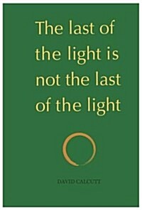 The Last of the Light Is Not the Last of the Light (Paperback)