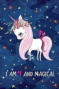 I Am 9 and Magical: Cute Unicorn Journal and Happy Birthday Gift for Girls(lined Journal/Diary/Notebook) (Paperback)