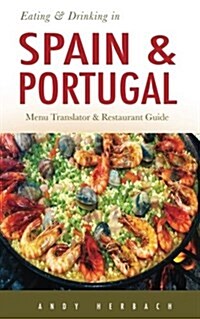 Eating & Drinking in Spain and Portugal: Spanish and Portuguese Menu Translators and Restaurant Guide (Paperback)