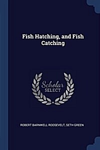 Fish Hatching, and Fish Catching (Paperback)