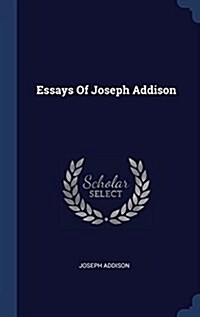 Essays of Joseph Addison (Hardcover)
