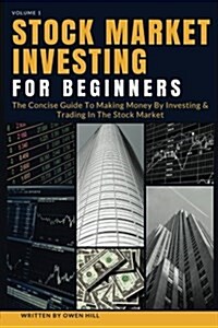 Stock Market Investing for Beginners: Investing Tactics, Tools, Lessons and Proven Strategies to Make Money by Investing & Trading Like Pro in the Sto (Paperback)