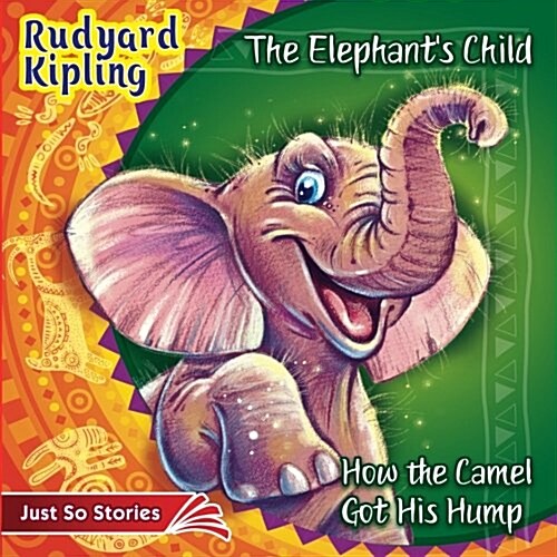 The Elephants Child. How the Camel Got His Hump.: Illustrated Classics for Kids (Paperback)