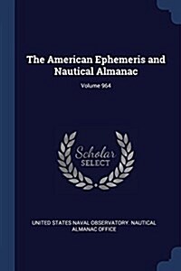 The American Ephemeris and Nautical Almanac; Volume 964 (Paperback)