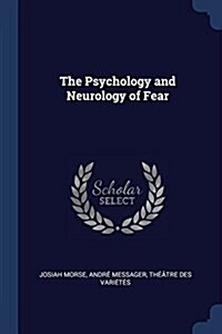The Psychology and Neurology of Fear (Paperback)