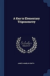 A Key to Elementary Trigonometry (Paperback)