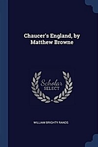 Chaucers England, by Matthew Browne (Paperback)