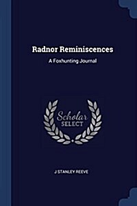 Radnor Reminiscences: A Foxhunting Journal (Paperback)