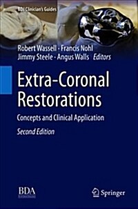 Extra-Coronal Restorations: Concepts and Clinical Application (Hardcover, 2, 2019)