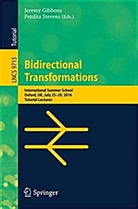 Bidirectional Transformations: International Summer School, Oxford, UK, July 25-29, 2016, Tutorial Lectures (Paperback, 2018)