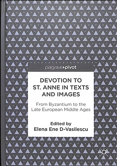 Devotion to St. Anne in Texts and Images: From Byzantium to the Late European Middle Ages (Hardcover, 2018)