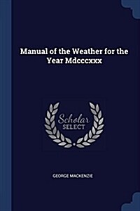 Manual of the Weather for the Year MDCCCXXX (Paperback)