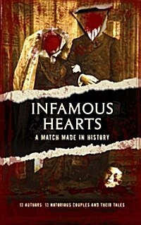 Infamous Hearts: A Match Made in History (Paperback)