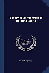 Theory of the Vibration of Rotating Shafts (Paperback)