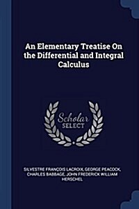 An Elementary Treatise on the Differential and Integral Calculus (Paperback)