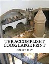 The Accomplisht Cook: Large Print (Paperback)