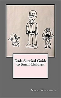 Dads Survival Guide to Small Children (Paperback)