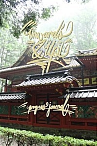 Onwards & Up - Progress Journal: 6x9 Inch Lined Journal/Notebook - Keep Moving Forward - Shrine, Nikko, Shogun, Japan, Calligraphy Art with Photograph (Paperback)