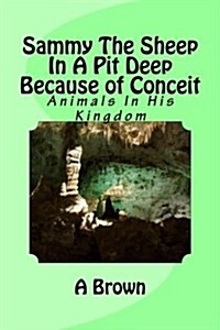 Sammy the Sheep in a Pit Deep Because of Conceit (Paperback)