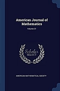 American Journal of Mathematics; Volume 31 (Paperback)