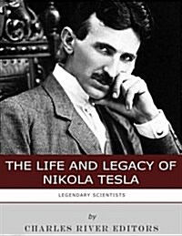 Legendary Scientists: The Life and Legacy of Nikola Tesla (Paperback)