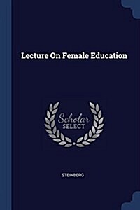 Lecture on Female Education (Paperback)