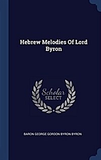 Hebrew Melodies of Lord Byron (Hardcover)