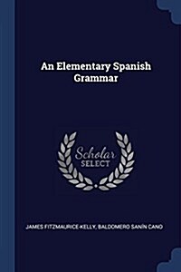 An Elementary Spanish Grammar (Paperback)