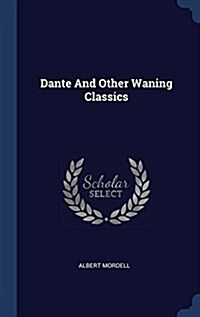 Dante and Other Waning Classics (Hardcover)