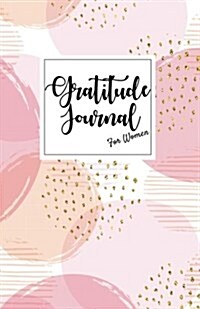 Gratitude Journal for Women: 120 Day Size Portable 5.5x8.5 a Daily Journal Bible Verses and Inspirational Quote (Paperback)