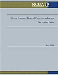 Office of Consumer Financial Protection and Access Fair Lending Guide (Paperback)