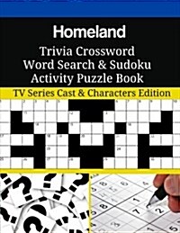 Homeland Trivia Crossword Word Search & Sudoku Activity Puzzle Book: TV Series Cast & Characters Edition (Paperback)