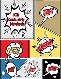 Kid Comic Strip Notebook: Create Your Own Cartooning Comic Book Strip, Variety of Templates for Comic Book Drawing for Kid and Teen (Paperback)