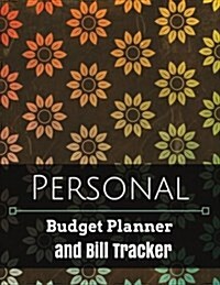 Personal Budget Planner and Bill Tracker: Personal Budget Planner with Calendar 2018-2019, Income List, Weekly Expense Tracker, Bill Planner, Financia (Paperback)