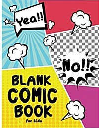 Blank Comic Book for Kids: Draw Your Own Comics with Variety of Templates 110 Pages, 8.5 X 11 Inches.Blank Comic Books Panel for Kids (Paperback)