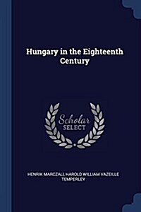 Hungary in the Eighteenth Century (Paperback)
