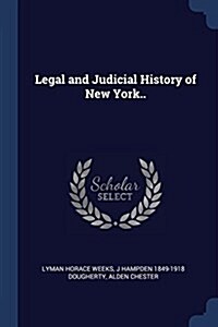 Legal and Judicial History of New York.. (Paperback)