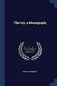The Ivy, a Monograph; (Paperback)
