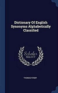 Dictionary of English Synonyms Alphabetically Classified (Hardcover)
