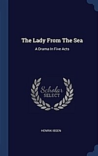 The Lady from the Sea: A Drama in Five Acts (Hardcover)