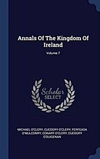 Annals of the Kingdom of Ireland; Volume 7 (Hardcover)