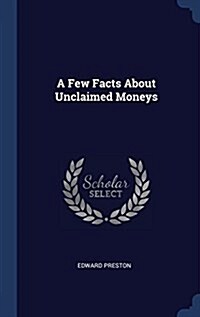 A Few Facts about Unclaimed Moneys (Hardcover)