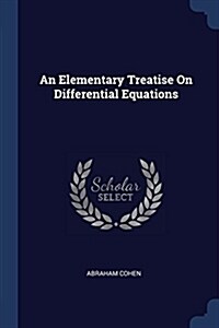 An Elementary Treatise on Differential Equations (Paperback)