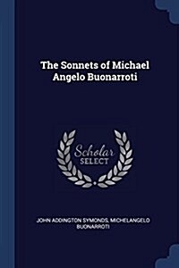 The Sonnets of Michael Angelo Buonarroti (Paperback)